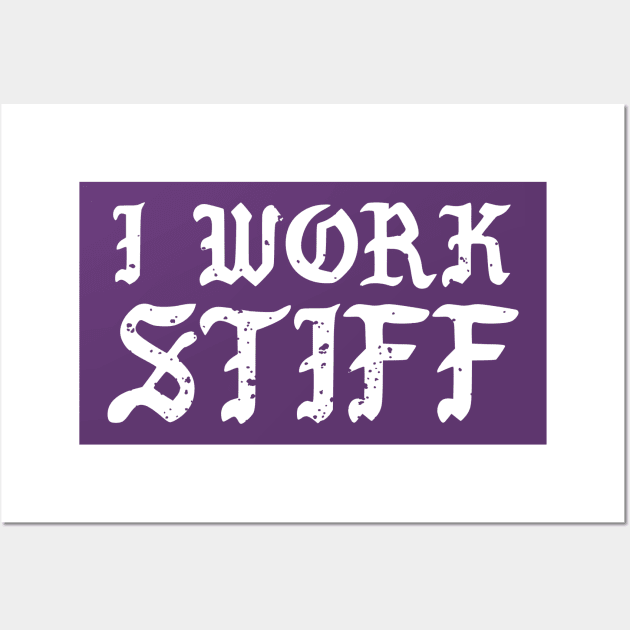 I work stiff Wall Art by maxheron